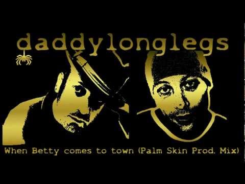 Daddylonglegs: When Betty comes to town (Palm Skin Productions Mix)