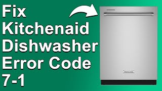 How To Fix KitchenAid Dishwasher Error Code 7-1 (How To Solve Error 7-1 In KitchenAid Dishwasher)