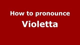 How to pronounce Violetta