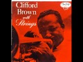 Willow weep for me - Clifford Brown