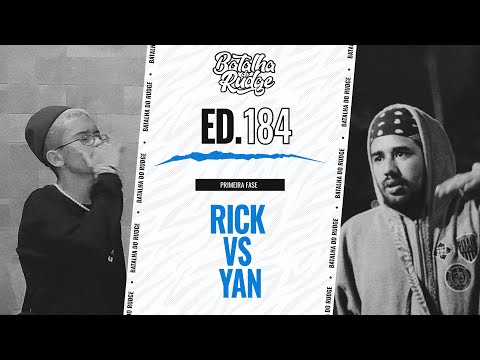 RICK x YAN | PRIMEIRA FASE | 184ª Batalha do Rudge