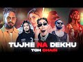 TUJHE NA DEKHOON TO CHAIN MC STAN X DIVINE X ENIWAY X VIJAY DK RAHUL SHORTZ