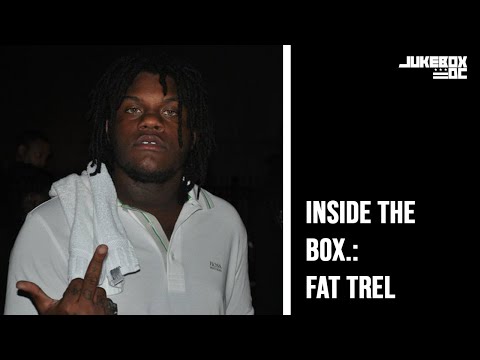 Inside the BOX.: Fat Trel