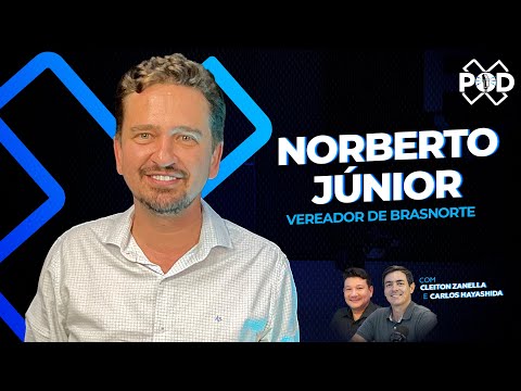 Norberto Júnior – Desafios e Perspectivas da Política em Brasnorte | PODX