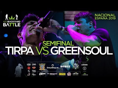 TIRPA vs GREENSOUL. SEMIS Nacional 2019. 420 Backyard Battle