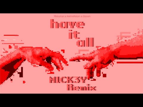 Vikkstar, RetroVision & DYSON - Have It All (M1CK3Y Remix)