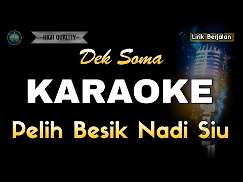 PELIH BESIK DADI SIU DEK SOMA - KARAOKE