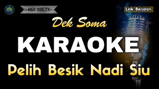 Download lagu PELIH BESIK DADI SIU DEK SOMA - KARAOKE mp3