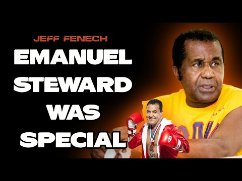 JEFF FENECH - "Emanuel Steward Was Special"