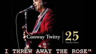 CONWAY TWITTY - I THREW AWAY THE ROSE