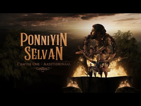 Ponniyin Selvan - Chapter One: Aadithirunaal (Official Video)
