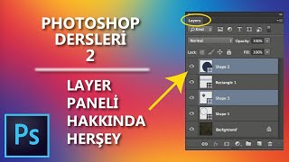 ADOBE PHOTOSHOP LAYERS (KATMAN) PANELİ HAKKINDA HERŞEY