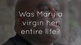21. Was Mary a virgin her entire life?