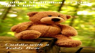 Guided Meditation for Children, Child  or Kid - Snuggle with a teddy bear