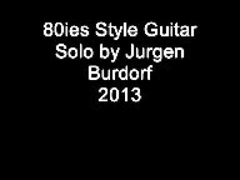 80ies Guitar Solo By Jurgen Burdorf 2013