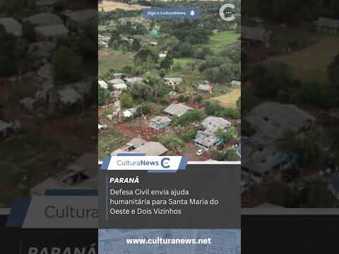 Defesa Civil envia ajuda humanitária para Santa Maria do Oeste e Dois Vizinhos.