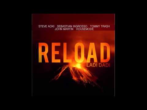 Steve Aoki, Sebastian Ingrosso & Tommy Trash ft. John Martin - Reload Ladi Dadi (Housemode Mashup)