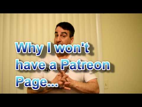 Why i dont have a patreon page and why I am not planning on one.