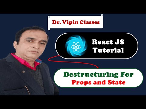 React Tutorial 20 React Destructuring Props React Destructuring State Dr Vipin Classes
