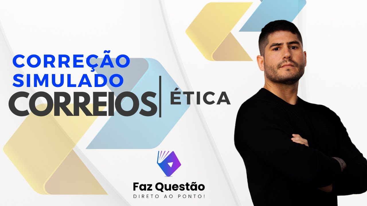 AULA 02 - CORREIOS - CÓDIGO de ÉTICA CORREIOS (CORREÇÃO SIMULADO)
