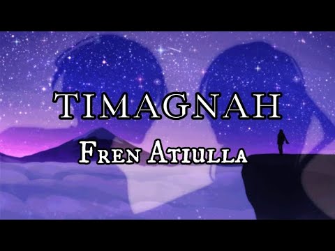 Timagnah - Fren Atiulla (Lyric Video)