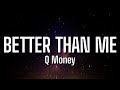 Q Money Better Than Me Lyrics Tiktok Song
