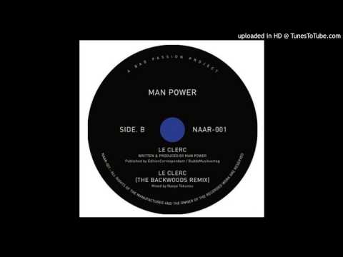 PREMIERE: Man Power - Le Clerc (The Backwoods Remix) [Not An Animal Records]
