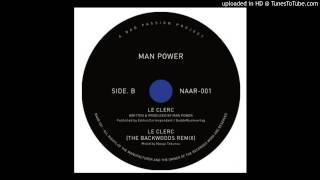 PREMIERE: Man Power - Le Clerc (The Backwoods Remix) [Not An Animal Records]