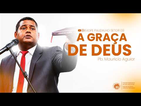 A GRAÇA DE DEUS | Pb. Mauricio Aguiar