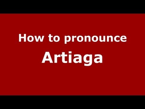How to Pronounce Artiaga - PronounceNames.com