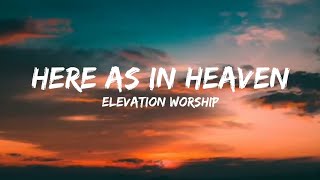Here As In Heaven (Acoustic) | Lyrics Video | Elevation Worship