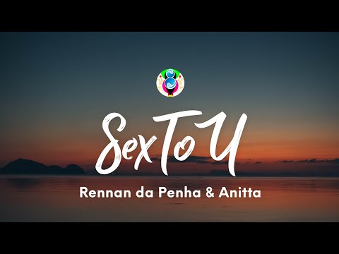 Rennan da Penha, Anitta - SexToU (Letra/Lyrics)