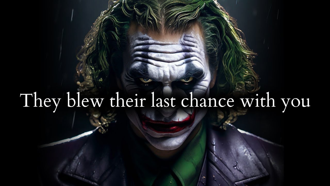 They blew their last chance with you, now don't EVER take them back - Joker Speech