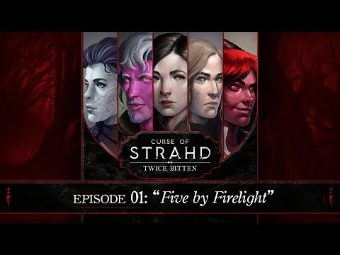 Five by Firelight | Curse of Strahd: Twice Bitten — Episode 1