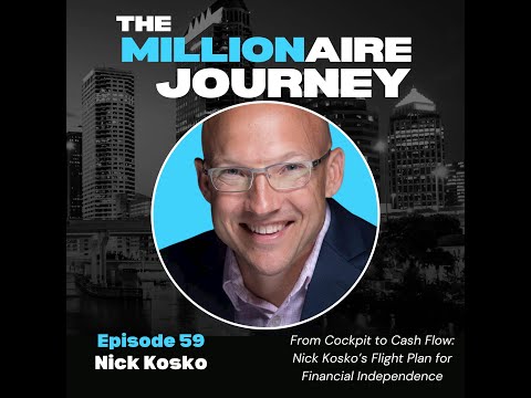 Ep 59 - From Cockpit to Cash Flow: Nick Kosko’s Flight Plan for Financial Independence