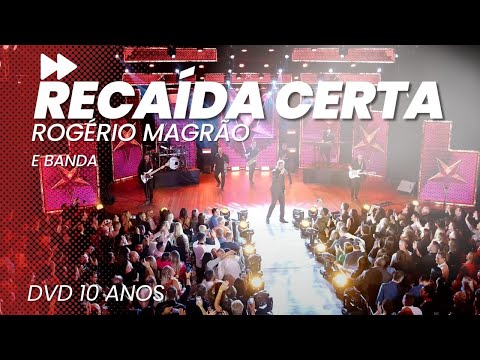 ROGÉRIO MAGRÃO E BANDA - RECAÍDA CERTA (DVD 10 ANOS)