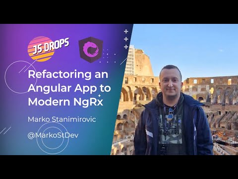 Refactoring an Angular App to Modern NgRx with Marko Stanimirovic  | JS Drops