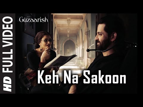 Keh Na Sakoon [Full Song] Guzaarish | Hrithik Roshan, Aishwarya Rai Bachchan