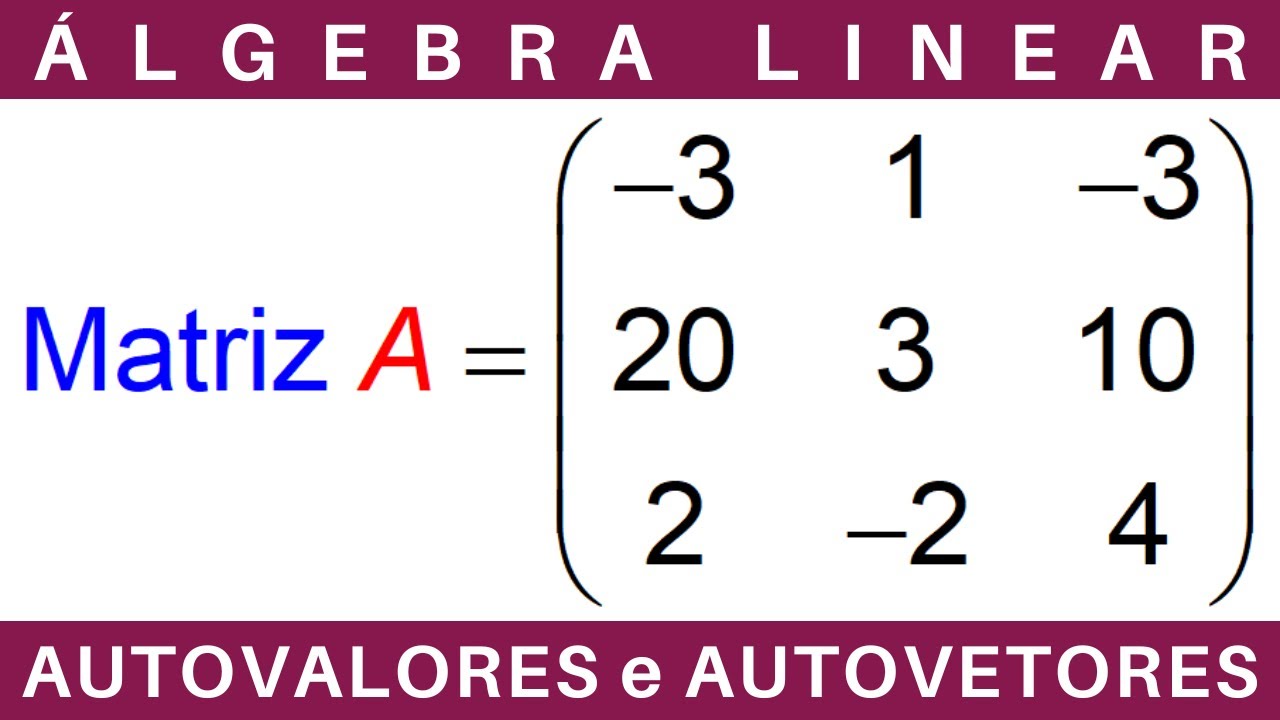 ÁLGEBRA LINEAR ⚛️ AUTOVALORES e AUTOVETORES MATRIZ 3x3 #exercícios