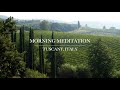 MORNING MEDITATION IN TUSCANY ITALY