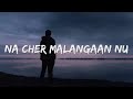 Na Cher Malangaan Nu LYRICS Farhan Saeed Aima Baig MPFree