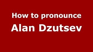 How to pronounce Alan Dzutsev