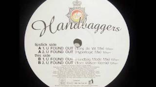 Handbaggers - U Found Out (Tony De Vit Mix)