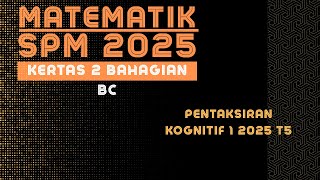 MATEMATIK SPM 2025: PERTENGAHAN TAHUN 2025 (KERTAS 2 BAHAGIAN BC)