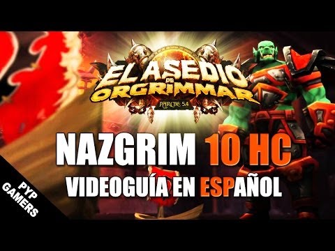 Videoguía Nazgrim 10 Heroico - Asedio de Orgrimmar Parche 5.4