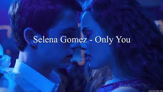 Selena Gomez - Only You ( slowed + reverb )
