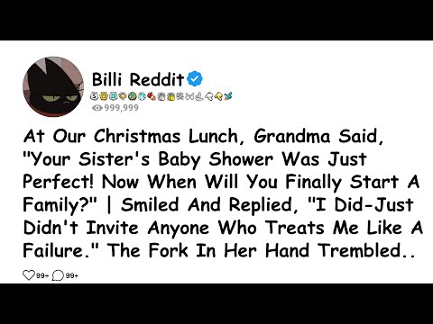 At Our Christmas Lunch, Grandma Said, "Your Sister's Baby Shower Was Just Perfect! Now When Will....