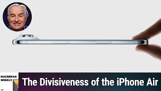 Eating the Cake at Both Ends - The Divisiveness of the iPhone Air