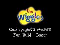 The Wiggles Cold Spaghetti Western Fan Dub Teaser