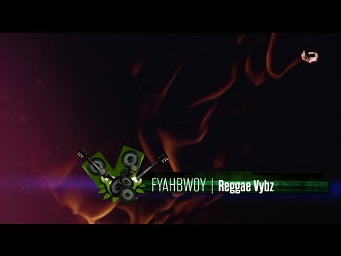 FYAHBWOY - Reggae Vybz - (LYRICS VIDEO)
